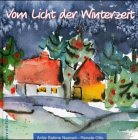 Vom Licht der Winterzeit - Antje S. Naegeli, Renate Otto