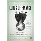 by Liaquat Ahamed Lords of Finance