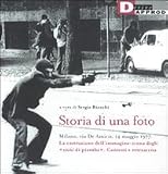 Storia di una foto. Milano, via De Amicis, 14 maggio 1977. La costruzione dellimmagine icona degli «anni di piombo». Contesti e retroscena