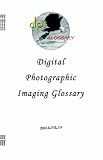 Digital Photographic Imaging Glossary