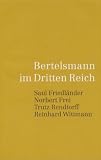 Produkt-Bild: Bertelsmann im Dritten Reich. Bertelsmann 1921-1951 Gesamtverzeichnis: Bertelsmann im Dritten Reich: Saul Friedl&auml;nder, Norbert Frei, Trutz Rendtorff, Reinhard Wittmann: BD 1