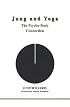 Jung and Yoga: The Psyche-Body Connection (Studies in Jungian Psychology By Jungian Analysts, 94)