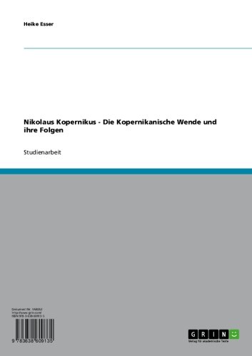 Nikolaus Kopernikus - Die Kopernikanische Wende und ihre Folgen (German Edition)