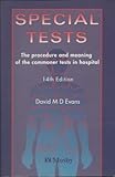 Special tests : the procedure and meaning of the commoner tests in hospital