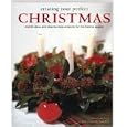 Creating Your Perfect Christmas: Stylish Ideas and Step-by-step Projects for the Festive Season by Antonia Swinson and Sania Pell