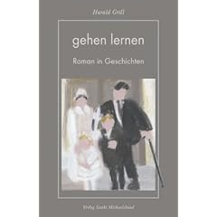 Gehen lernen: Ein Roman in Geschichten