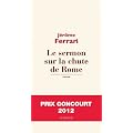 Le sermon sur la chute de Rome - Prix Goncourt 2012