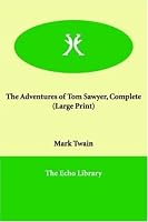 The Adventures of Tom Sawyer, Complete (Large Print)