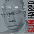 The Excello Singles Anthology ~ Slim Harpo