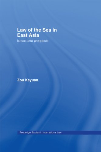 Law of the Sea in East Asia: Issues and Prospects (Routledge Studies in International Law)