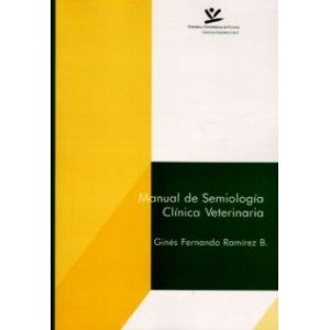 Manual De Semiologia Clinica Veterinaria. PRECIO EN DOLARES, by Ginés Fernando Ramírez B.