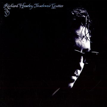 Truelove'S Gutter by Richard Hawley