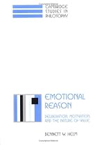 Emotional Reason: Deliberation, Motivation, and the Nature of Value (Cambridge Studies in Philosophy)