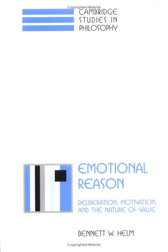 Emotional Reason: Deliberation, Motivation, and the Nature of Value (Cambridge Studies in Philosophy)