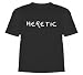 Heretic T-Shirt High Quality T-Shirt