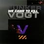We Came to Kill
