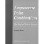 Acupuncture Point Combinations: The Key to Clinical Success