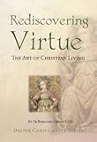 Rediscovering virtue : the art of Christian living