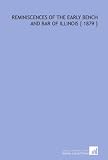 Reminiscences of the Early Bench and Bar of Illinois [ 1879 ]