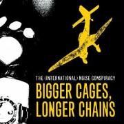 Bigger Cages, Longer Chains by International Noise Conspiracy