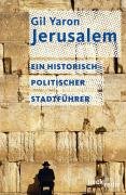 Jerusalem: Ein historisch-politischer Stadtf&uuml;hrer