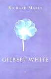 Gilbert White : a biography of the author of The natural history of Selborne