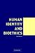 Books : Human Identity and Bioethics