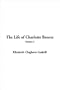 Life of Charlotte Bronte, the: Volume 2 (v. 2)