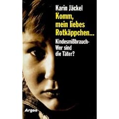 Komm, mein liebes Rotk�ppchen... Kindesmi�brauch. Wer sind die T�ter?