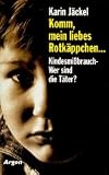 Komm, mein liebes Rotk�ppchen... Kindesmi�brauch. Wer sind die T�ter?