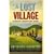 The Lost Village: In Search of a Forgotten Rural England