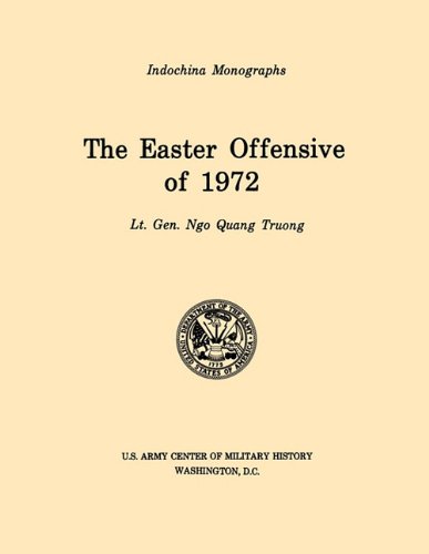 The Easter Offensive of 1972 (U.S. Army Center for Military History Indochina Monograph series)