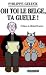Oh toi le Belge, ta gueule ! Oh toi le Belge, ta gueule !