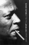 So What: The Life of Miles Davis (0434007595) by Szwed, John F.