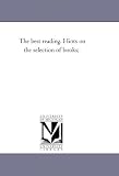 The best reading. Hints on the selection of books;