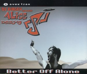 Alice Deejay - Better Off Alone (Remastered 1999 Original Hit Radio Mix) Lyrics - Zortam Music