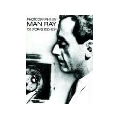 Photographs by Man Ray: 105 Works, 1920-1934