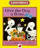 Give the Dog a Bone (Funnybones)