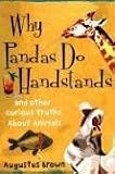 Why Pandas Do Handstands: And Other Curious Truths About Animals
