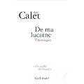 De ma lucarne, suivi de " Paris � mon pas "