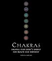Chakras: Balance Your Body's Energy for Health and Harmony