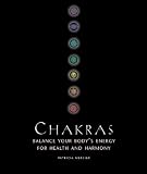 Chakras: Balance Your Body's Energy for Health and Harmony