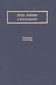John Adams: A Bibliography (Bibliographies of the Presidents of the United States)