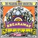 Breakaway by Pasadena Roof Orchestra