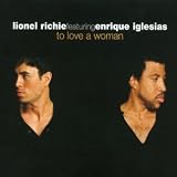 To Love a Woman - Lionel Richie & Enrique Iglesias