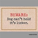 Beware Dog Can't Hold it's Licker Doormat by High Cotton