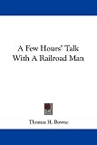 A Few Hours' Talk With A Railroad Man