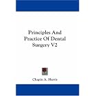 Click here to buy Principles And Practice Of Dental Surgery V2 by Chapin A. Harris.