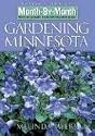 Month by Month Gardening in Minnesota: What to Do Each Month to Have a Beautiful Garden All Year (Month-By-Month Gardening in Minnesota)