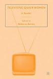 Televising Queer Women: A Reader